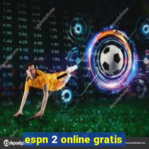 espn 2 online gratis